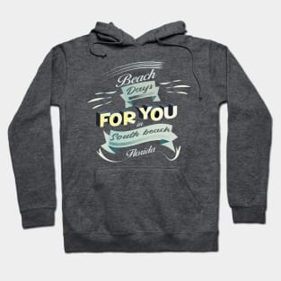 Beach Days for you in South Beach - Florida (Light lettering t-shirts) Hoodie